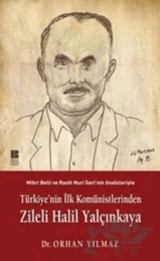 Türkiye’nin İlk Komünistlerinden Zileli Halil Yalçınkaya – Orhan Yılmaz – Bilge Kültür Sanat kitap kapağı