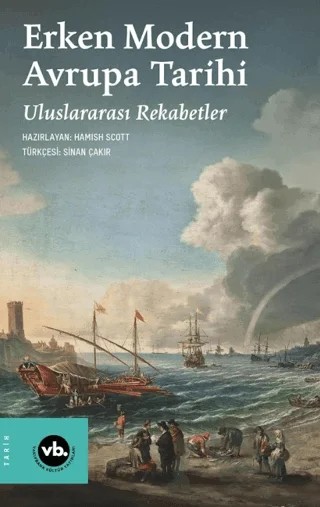 Erken Modern Avrupa Tarihi Uluslararası Rekabetler – Hamish Scott – Vakıfbank Kültür Yayınları kitap kapağı