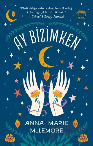 Ay Bizimken – Anna-Marie McLemore – Yabancı Yayınları kitap kapağı