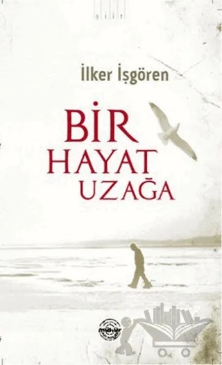 Bir Hayat Uzağa – İlker İşgören – Mühür Kitaplığı kitap kapağı