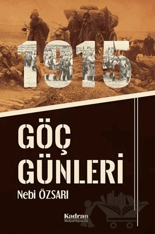 1915 Göç Günleri – Nebi Özsarı – Kadran Medya Yayıncılık kitap kapağı