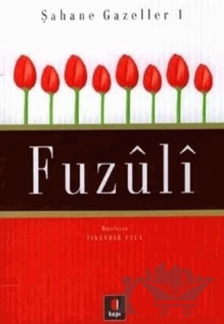 Fuzuli Şahane Gazeller 1 – İskender Pala – Kapı Yayınları kitap kapağı