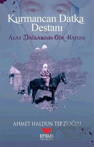Kurmancan Datka Destanı – Ahmet Haldun Terzioğlu – Efsus Yayınları kitap kapağı