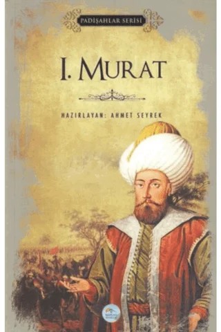 1.Murat (Padişahlar Serisi) – Ahmet Seyrek – Maviçatı Yayınları kitap kapağı