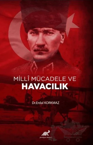 Milli Mücadele ve Havacılık – Erdal Korkmaz – Paradigma Akademi Yayınları kitap kapağı