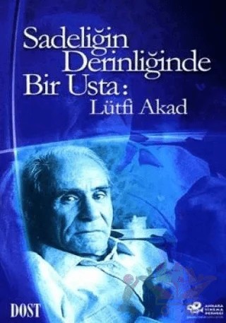 Sadeliğin Derinliğinde Bir Usta: Lütfi Akad – Kolektif – Dost Kitabevi Yayınları kitap kapağı