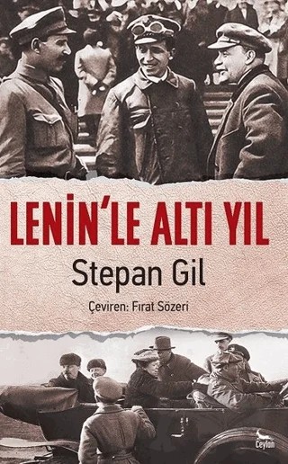 Lenin’le Altı Yıl – Stepan Gil – Ceylan Yayınları kitap kapağı