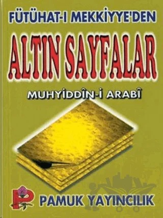 Fütühat-ı Mekkiyye’den Altın Sayfalar (Tasavvuf-005) – Muhyiddin İbn Arabi – Pamuk Yayıncılık kitap kapağı