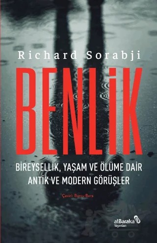 Benlik - Bireysellik, Yaşam ve Ölüme Dair Antik ve Modern Görüşler – Richard Sorabji – Albaraka Yayınları kitap kapağı