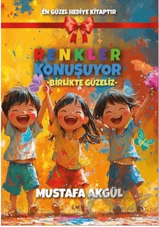 Renkler Konuşuyor Birlikte Güzeliz – Mustafa Akgül – Liman Çocuk Yayınevi kitap kapağı