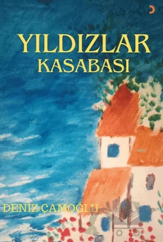 Yıldızlar Kasabası – Deniz Çamoğlu – Cinius Yayınları kitap kapağı