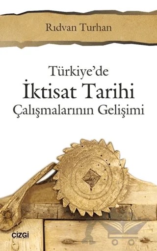 Türkiye'de İktisat Tarihi – Rıdvan Turhan – Çizgi Kitabevi Yayınları kitap kapağı