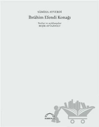 İbrahim Efendi Konağı (50. Yıl Özel Baskı) – Samiha Ayverdi – Kubbealtı Neşriyatı Yayıncılık kitap kapağı