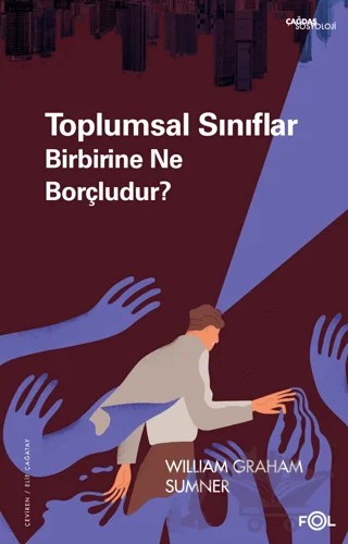 Toplumsal Sınıflar Birbirine Ne Borçludur? – William Graham Sumner – Fol Kitap kitap kapağı