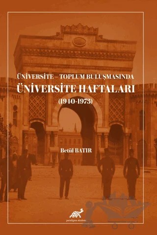 Üniversite - Toplum Buluşmasında Üniversite Haftaları – Betül Batır – Paradigma Akademi Yayınları kitap kapağı