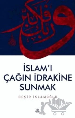 İslam'ı Çağın İdrakine Sunmak – Beşir İslamoğlu – Düşün Yayıncılık kitap kapağı