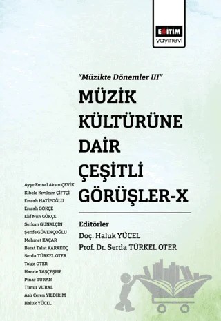 Müzik Kültürüne Dair Çeşitli Görüşler - X – Haluk Yücel, Serda Türkel Oter, Mehmet Kaçar, Timur Vural, Emrah Hatipoğlu, Tolga Oter, Emsal Aksın Çevik, Emrah Gökçe, Şerife Güvençoğlu, Hande Taşçeşme, Berat Talat Karakoç, Ceren Yıldırım, Pınar Turan, Elif Nun Gökçe, Serkan Günalçin – Eğitim Yayınevi - Bilimsel Eserler kitap kapağı