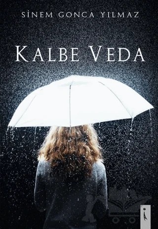 Kalbe Veda – Sinem Gonca Yılmaz – İkinci Adam Yayınları kitap kapağı