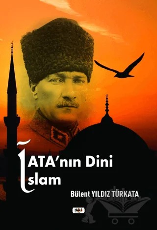 Ata'nın Dini İslam – Bülent Yıldız Türkata – Tilki Kitap kitap kapağı