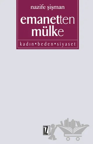 Emanetten Mülke – Nazife Şişman – İz Yayıncılık kitap kapağı