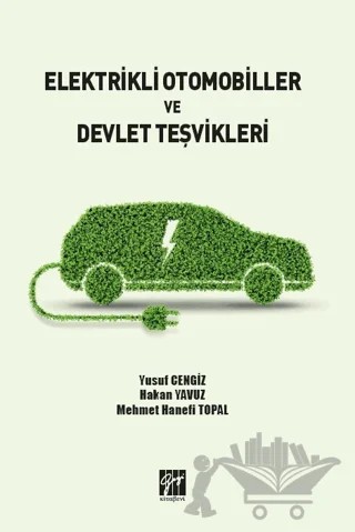 Elektrikli Otomobiller ve Devlet Teşvikleri – Yusuf Cengiz, Hakan Yavuz, Mehmet Hanefi Topal – Gazi Kitabevi kitap kapağı