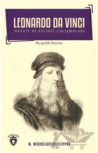 Leonardo Da Vinci - Hayatı ve Felsefi Çalışmaları – Mikhailovich Filippov – Dorlion Yayınları kitap kapağı