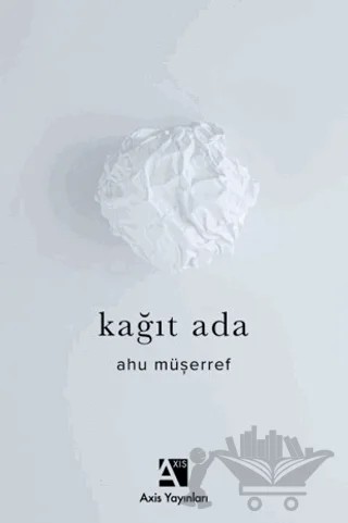 Kağıt Ada – Ahu Müşerref – Axis Yayınları kitap kapağı