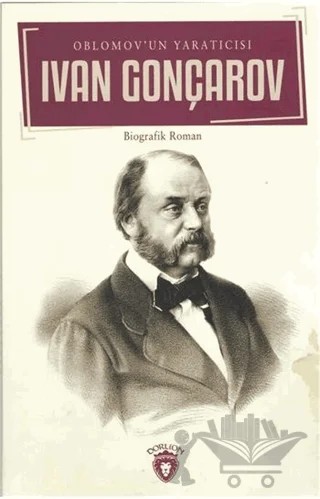 Oblomov'un Yaratıcısı – İvan Aleksandroviç Gonçarov – Dorlion Yayınları kitap kapağı