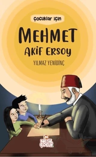 Çocuklar İçin Mehmet Akif Ersoy – Yılmaz Yenidinç – Nesil Çocuk Yayınları kitap kapağı