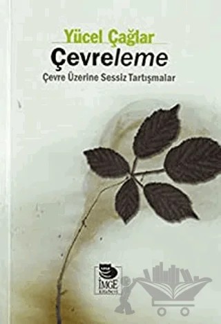 Çevreleme Çevre Üzerine Sessiz Tartışmalar – Yücel Çağlar – İmge Kitabevi Yayınları kitap kapağı