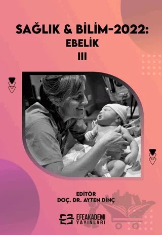 Sağlık & Bilim 2022: Ebelik - III – Ayten Dinç – Efe Akademi Yayınları kitap kapağı