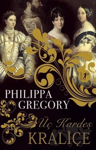 Üç Kardeş Kraliçe – Philippa Gregory – Artemis Yayınları kitap kapağı