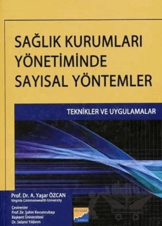Sağlık Kurumları Yönetiminde Sayısal Yöntemler – A. Yaşar Özcan – Siyasal Kitabevi - Akademik Kitaplar kitap kapağı