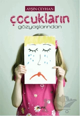 Çocukların Gözyaşlarından – Ayşın Ceyhan – Alfa Yayınları kitap kapağı