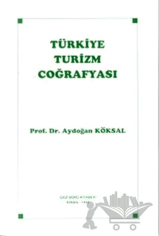 Türkiye Turizm Coğrafyası – Aydoğan Köksal – Gazi Kitabevi kitap kapağı
