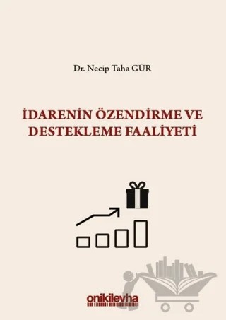 İdarenin Özendirme ve Destekleme Faaliyeti – Necip Taha Gür – On İki Levha Yayınları kitap kapağı