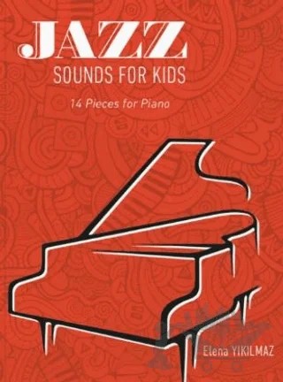Jazz Sounds For Kids 14 Pieces For Piano – Elena Yıkılmaz – Porte Müzik Eğitim Merkezi kitap kapağı