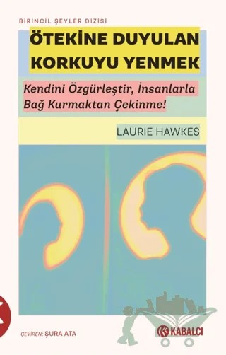 Ötekine Duyulan Korkuyu Yenmek – Laurie Hawkes – Kabalcı Yayınevi - Doruk Yayınları kitap kapağı