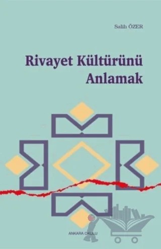 Rivayet Kültürünü Anlamak – Salih Özer – Ankara Okulu Yayınları kitap kapağı