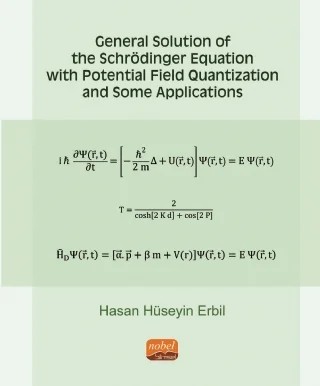 General Solution Of The Schrödinger Equation With Potential Field Quantization And Some Applications – Hasan Hüseyin Erbil – Nobel Bilimsel Eserler kitap kapağı