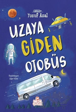 Uzaya Giden Otobüs – Yusuf Asal – Nesil Çocuk Yayınları kitap kapağı