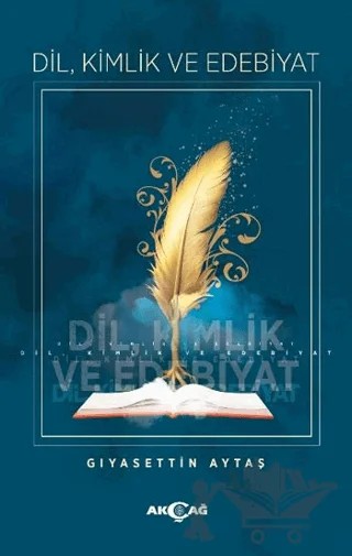 Dil, Kimlik ve Edebiyat – Gıyasettin Aytaş – Akçağ Yayınları kitap kapağı