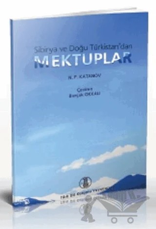Sibirya ve Doğu Türkistan’dan Mektuplar – N.F. Katanov – Türk Dil Kurumu Yayınları kitap kapağı