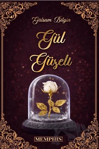 Gül Güzeli - 1 – Gülsüm Bilgin – Memphis Yayınları kitap kapağı