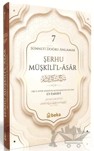 Sünneti Doğru Anlamak - Şerhu Müşkilil Asar - 7. Cilt – İmam Tahavi – Beka Yayınları kitap kapağı