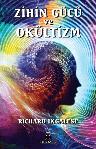 Zihin Gücü ve Okültizm – Richard Ingalese – Hermes Yayınları kitap kapağı