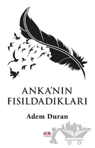 Anka'nın Fısıldadıkları – Adem Duran – Akıl Fikir Yayınları kitap kapağı