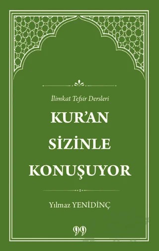 Kur’an Sizinle Konuşuyor İlimkat Tefsir Dersleri – Yılmaz Yenidinç – Doksan Dokuz Yayınları kitap kapağı