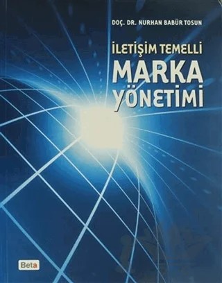 İletişim Temelli Marka Yönetimi – Nurhan Babür Tosun – Beta Yayınevi kitap kapağı