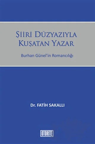 Şiiri Düzyazıyla Kuşatan Yazar – Fatih Sakallı – Otorite Yayınları kitap kapağı